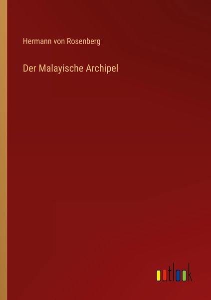 Der Malayische Archipel, Taschenbuch von Hermann Rosenberg, Outlook, 9783368262662
