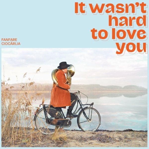 It wasnt hard to love you - Fanfare Ciocarlia, Vinyl