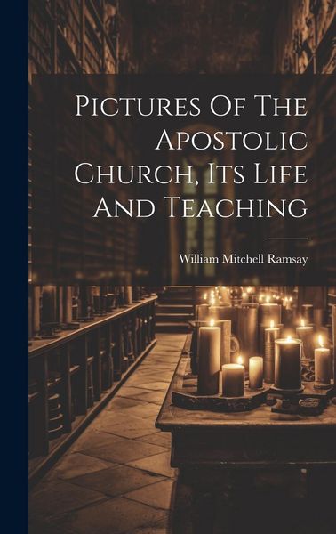 Produktbild: Pictures Of The Apostolic Church, Its Life And Teaching