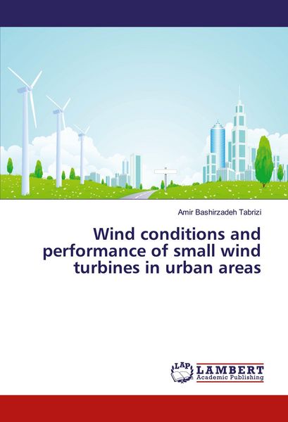 Produktbild: Wind conditions and performance of small wind turbines in urban areas