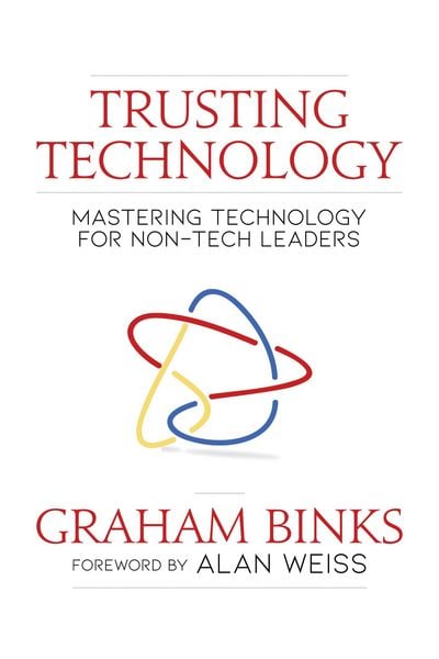 Produktbild: Trusting Technology: Mastering Technology for Non-Tech Leaders