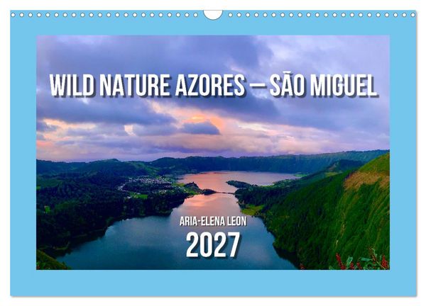Produktbild: Wild Nature Azores &ndash; S&atilde;o Miguel (Wall Calendar 2027 DIN A3 landscape), CALVENDO 12 Month Wall Calendar