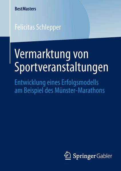 Vermarktung von Sportveranstaltungen, Taschenbuch von Felicitas Schlepper, Springer Fachmedien Wiesbaden GmbH, 9783658045166