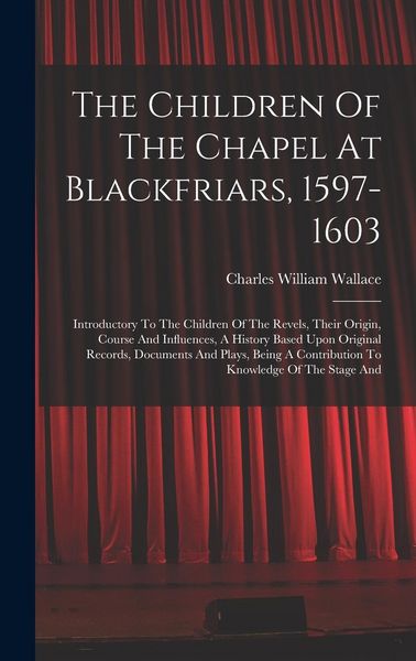 Produktbild: The Children Of The Chapel At Blackfriars, 1597-1603