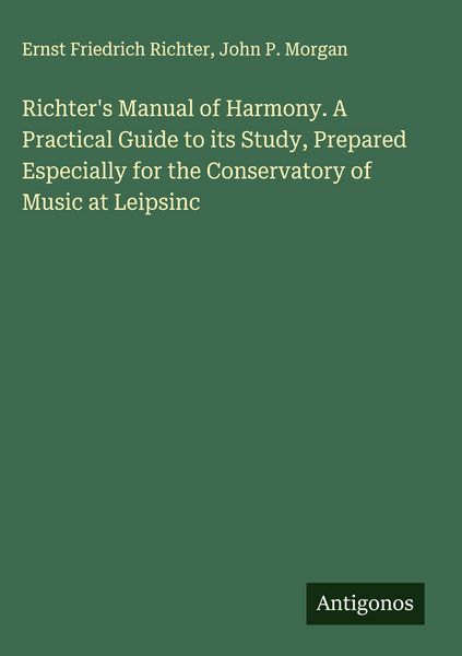 Produktbild: Richter's Manual of Harmony. A Practical Guide to its Study, Prepared Especially for the Conservatory of Music at Leipsinc