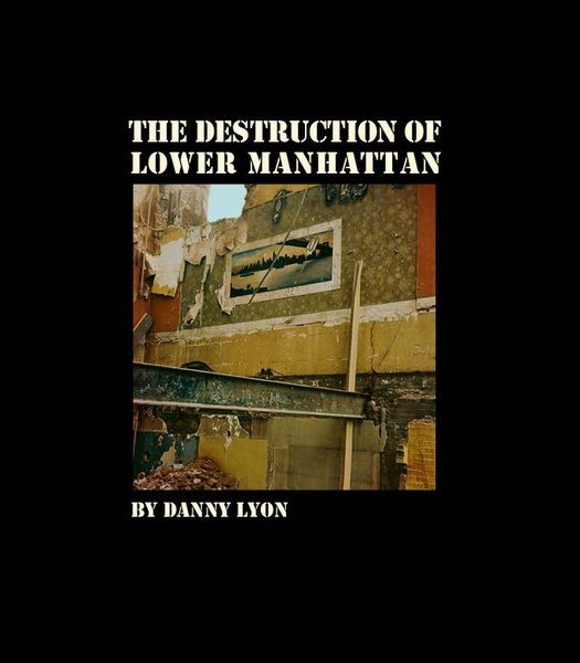 Produktbild: Danny Lyon: The Destruction of Lower Manhattan
