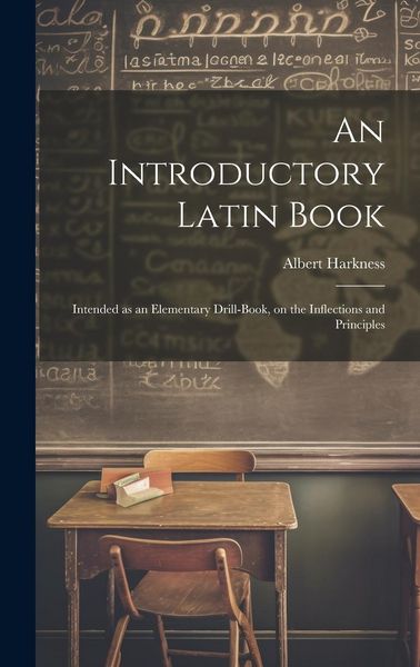 Produktbild: An Introductory Latin Book: Intended as an Elementary Drill-book, on the Inflections and Principles