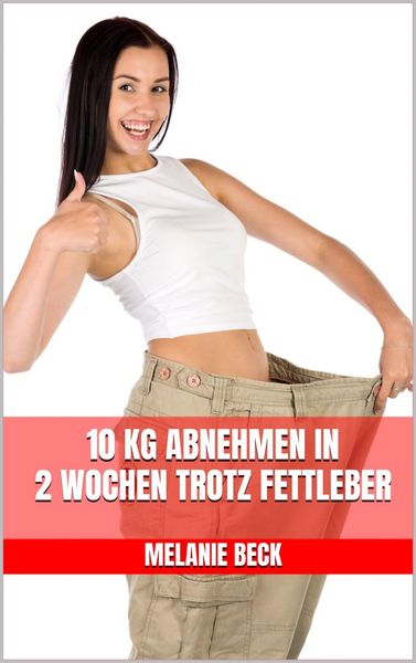 Produktbild: 10 kg abnehmen in 2 Wochen trotz Fettleber