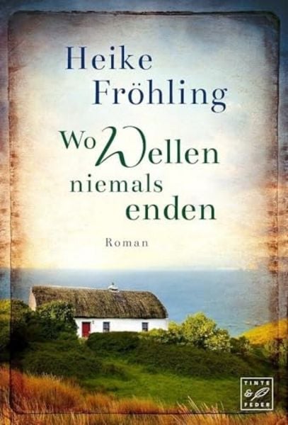 Wo Wellen niemals enden, Taschenbuch von Heike Fröhling, Tinte & Feder, 9782496703481