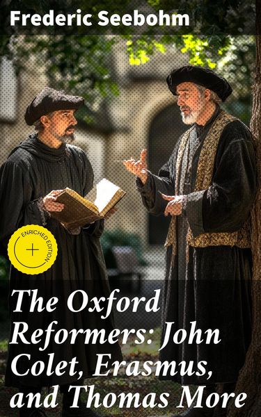 Produktbild: The Oxford Reformers: John Colet, Erasmus, and Thomas More