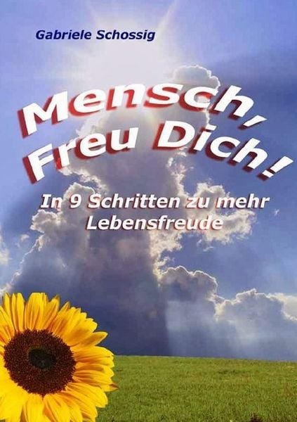 Mensch, Freu Dich!, Taschenbuch von Gabi Schossig, Epubli, 9783844229219