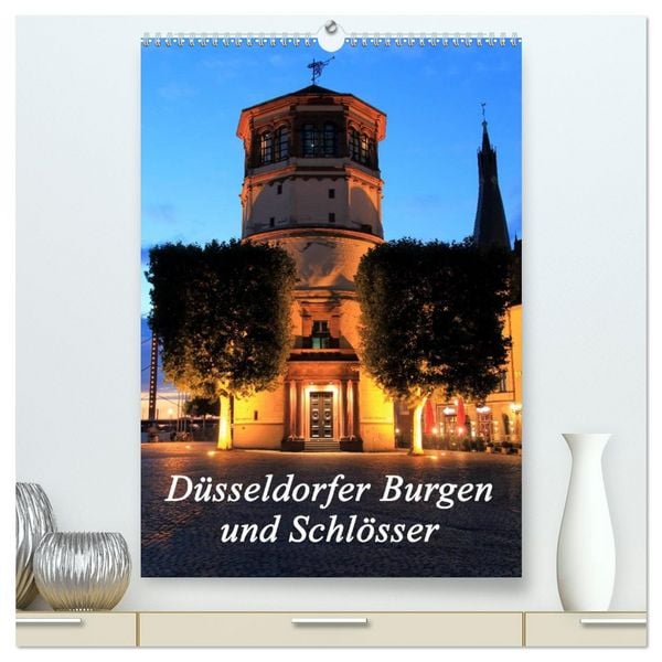 Düsseldorfer Burgen und Schlösser (hochwertiger Premium Wandkalender 2026 DIN A2 hoch), Kunstdruck in Hochglanz