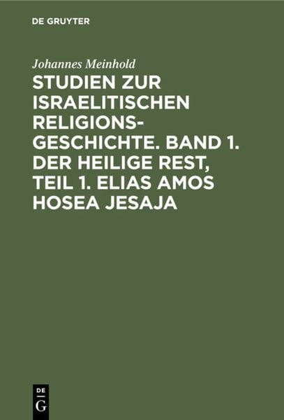 Produktbild: Studien zur israelitischen Religionsgeschichte. Band 1. Der heilige Rest, Teil 1. Elias Amos Hosea Jesaja