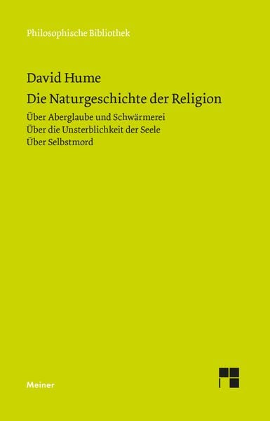 Produktbild: Die Naturgeschichte der Religion. &Uuml;ber Aberglaube und Schw&auml;rmerei. &Uuml;ber die Unsterblichkeit der Seele. &Uuml;ber Selbstmord