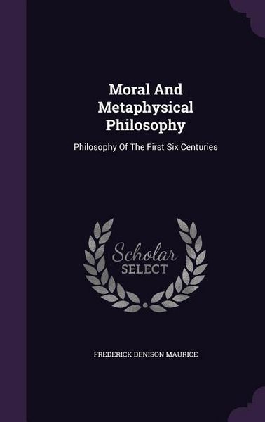 Produktbild: Moral And Metaphysical Philosophy: Philosophy Of The First Six Centuries