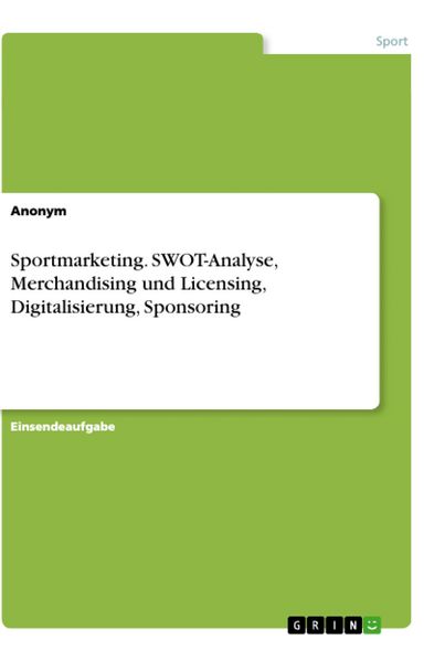 Produktbild: Sportmarketing. SWOT-Analyse, Merchandising und Licensing, Digitalisierung, Sponsoring