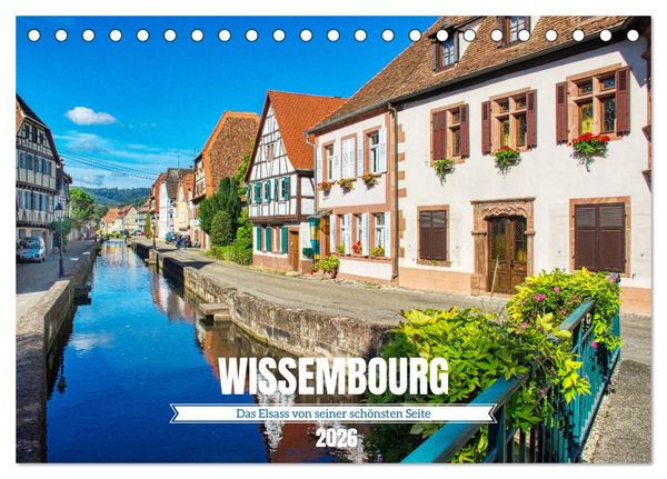 Wissembourg - Das Elsass von seiner schönsten Seite (Tischkalender 2026 DIN A5 quer), CALVENDO Monatskalender