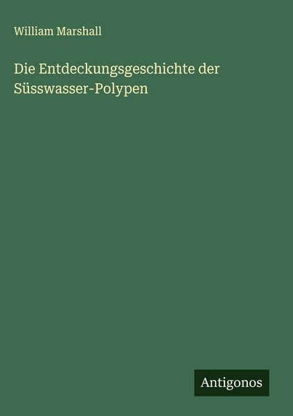 Produktbild: Die Entdeckungsgeschichte der S&uuml;sswasser-Polypen