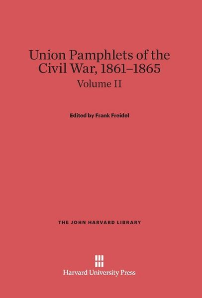Produktbild: Union Pamphlets of the Civil War, 1861-1865, Volume II, The John Harvard Library