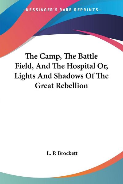 Produktbild: Brockett, L: Camp, The Battle Field, And The Hospital Or, Li