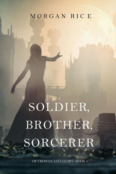 Produktbild: Soldier, Brother, Sorcerer (Of Crowns and Glory-Book 5)