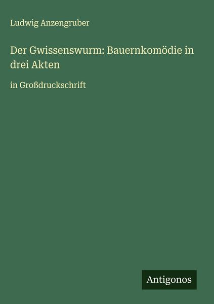 Produktbild: Der Gwissenswurm: Bauernkom&ouml;die in drei Akten
