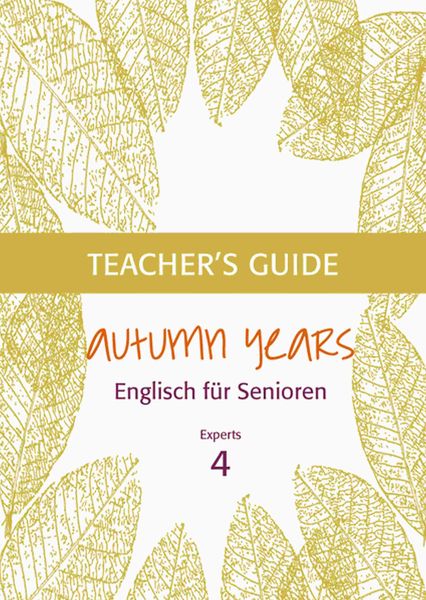 Produktbild: Autumn Years - Englisch f&uuml;r Senioren 4 - Experts - Teacher's Guide