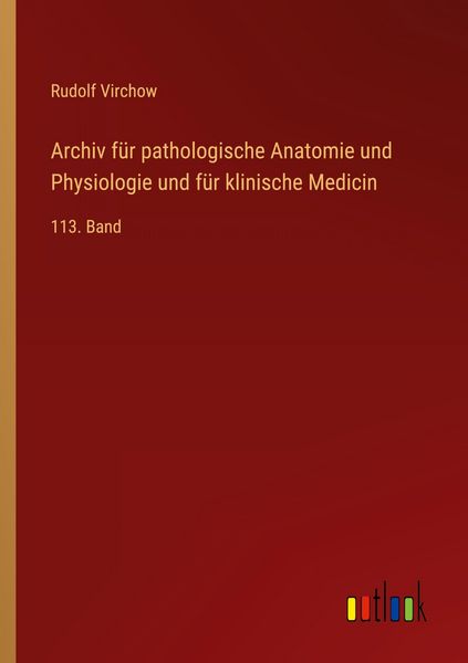 Produktbild: Archiv f&uuml;r pathologische Anatomie und Physiologie und f&uuml;r klinische Medicin