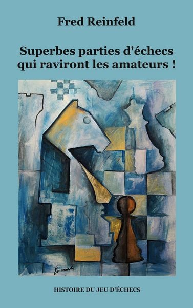Produktbild: Superbes parties d'&eacute;checs qui raviront les amateurs !