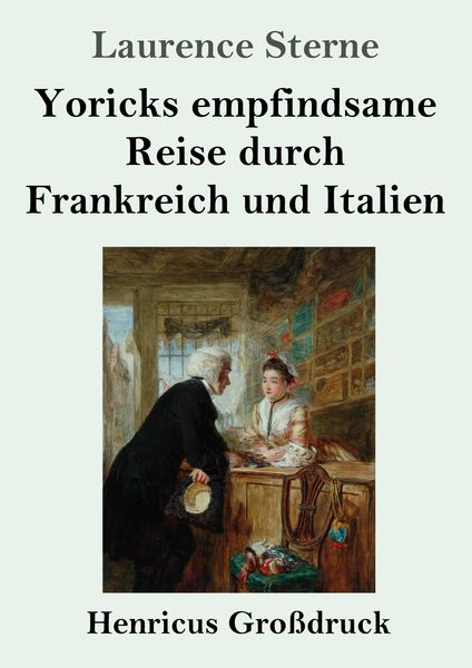 Yoricks empfindsame Reise durch Frankreich und Italien (Großdruck), Taschenbuch von Laurence Sterne, BoD - Books on Demand, 9783847853428
