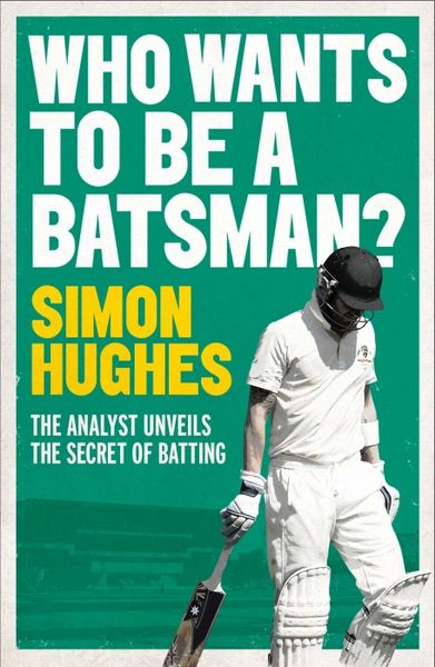 Produktbild: Hughes, S: Who Wants to be a Batsman?