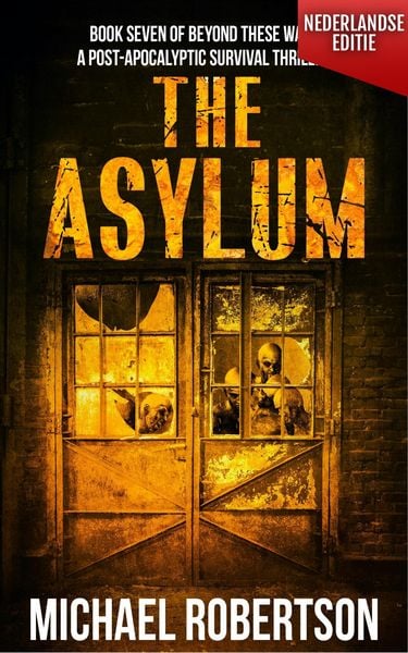 Produktbild: The Asylum (Nederlandse editie) - A Post-Apocalyptic Survival Thriller (Beyond These Walls (Nederlandse editie), #7)