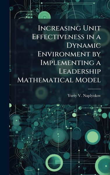 Produktbild: Increasing Unit Effectiveness in a Dynamic Environment by Implementing a Leadership Mathematical Model