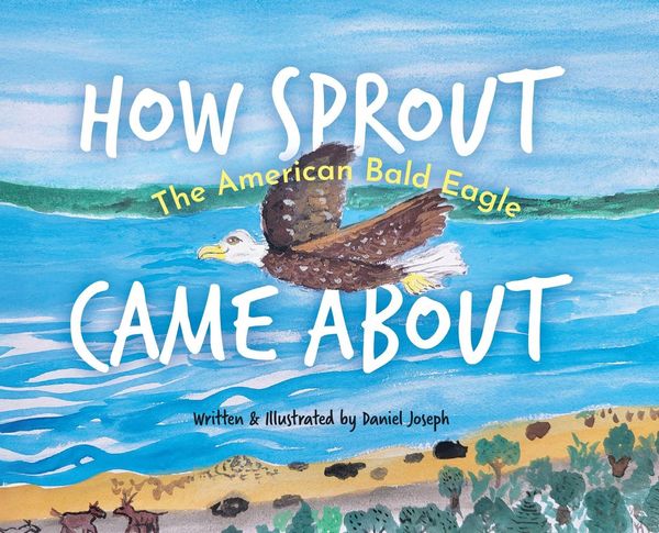 Produktbild: How Sprout the American Bald Eagle Came About
