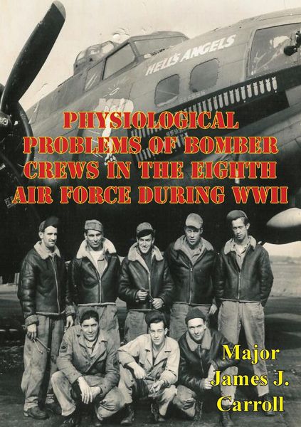 Produktbild: Physiological Problems Of Bomber Crews In The Eighth Air Force During WWII