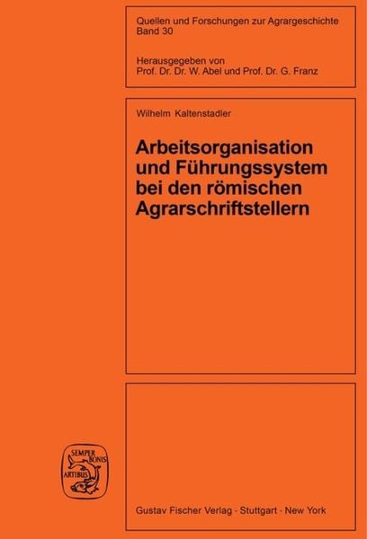 Produktbild: Arbeitsorganisation und F&uuml;hrungssystem bei den r&ouml;mischen Agrarschriftstellern (Cato, Varro, Columella)