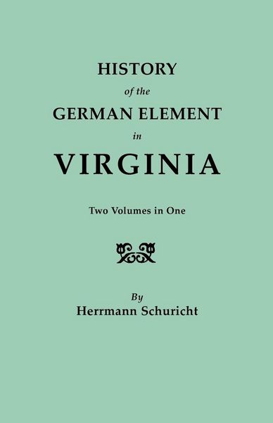 Produktbild: History of the German Element in Virginia. Two Volumes in One. with Indexes