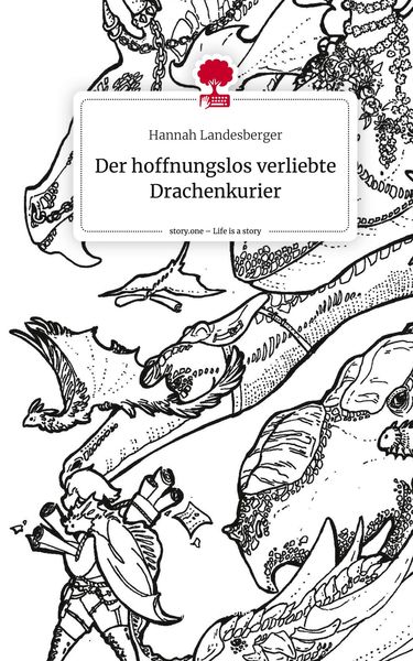 Produktbild: Der hoffnungslos verliebte Drachenkurier. Life is a Story - story.one