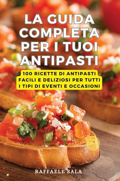 Produktbild: La Guida Completa Per I Tuoi Antipasti