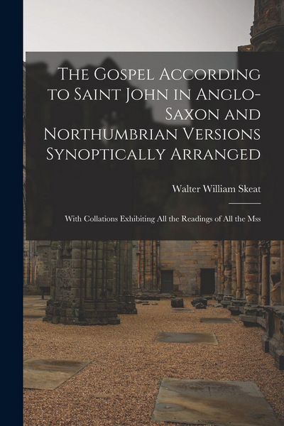 Produktbild: The Gospel According to Saint John in Anglo-Saxon and Northumbrian Versions Synoptically Arranged