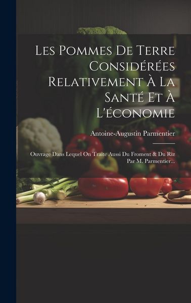 Produktbild: Les Pommes De Terre Consid&eacute;r&eacute;es Relativement &Agrave; La Sant&eacute; Et &Agrave; L'&eacute;conomie