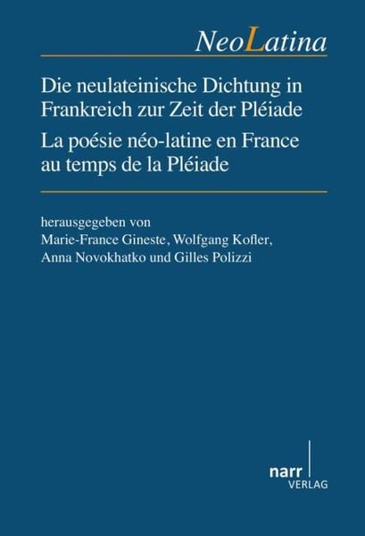 Produktbild: Die neulateinische Dichtung in Frankreich zur Zeit der Pl&eacute;iade / La Po&eacute;sie n&eacute;o-latine en France au temps de la Pl&eacute;iade
