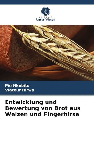 Produktbild: Entwicklung und Bewertung von Brot aus Weizen und Fingerhirse