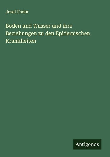 Produktbild: Boden und Wasser und ihre Beziehungen zu den Epidemischen Krankheiten