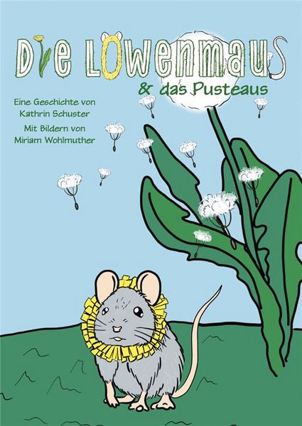 Die Löwenmaus & das Pusteaus, Gebundene Ausgabe von Kathrin Schuster, Buchschmiede, 978-3-99165-151-2