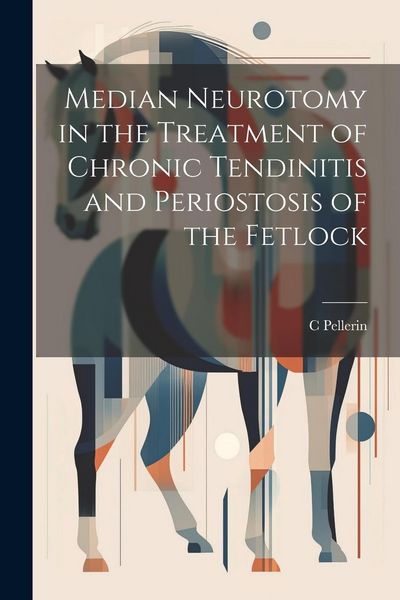 Produktbild: Median Neurotomy in the Treatment of Chronic Tendinitis and Periostosis of the Fetlock