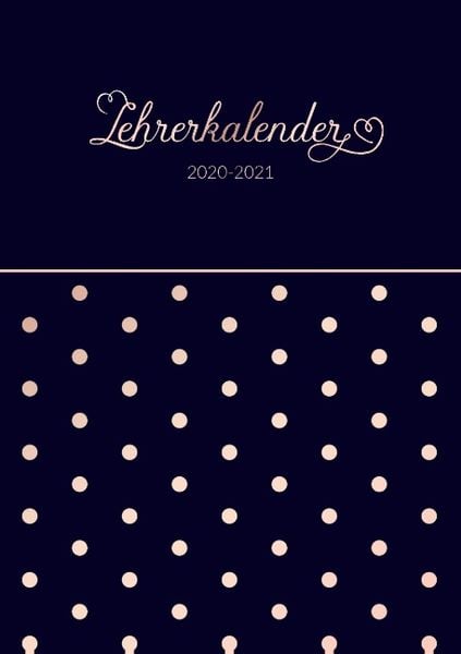 Lehrerkalender 2020 - 2021 Kalender, Planer, Timer und Organizer - Ein Planer ideal als Lehrer Geschenk - Schulplaner fü