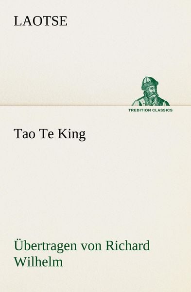 Produktbild: Tao Te King. &Uuml;bertragen von Richard Wilhelm