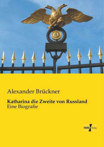 Katharina die Zweite von Russland, Taschenbuch von Alexander Brückner, Vero Verlag, 978-3-95738-179-8