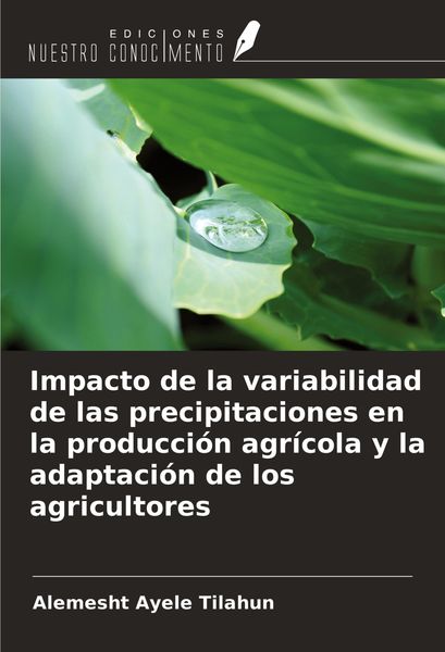 Produktbild: Impacto de la variabilidad de las precipitaciones en la producci&oacute;n agr&iacute;cola y la adaptaci&oacute;n de los agricultores